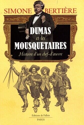 Dumas et les Mousquetaires: Histoire d'un chef-d'oeuvre (2009)