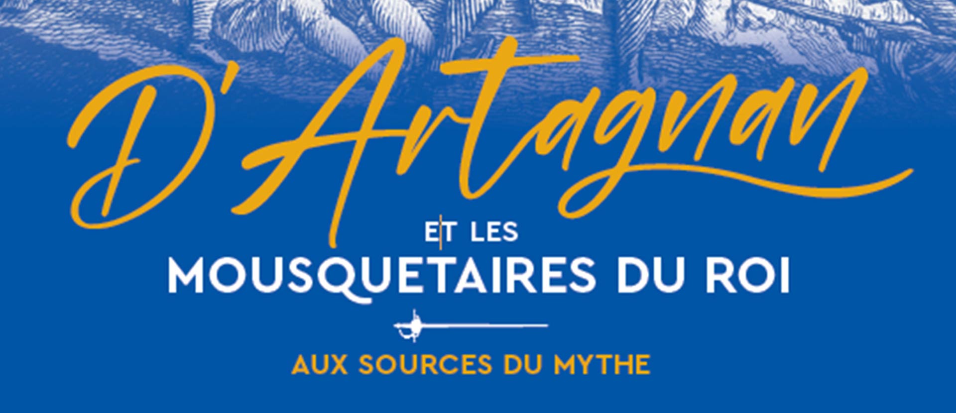 Exposition D'Artagnan et les mousquetaires du roi