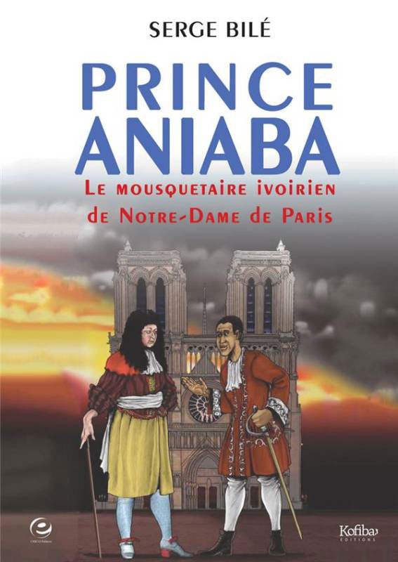 Prince Aniaba. Le mousquetaire ivoirien de Notre-Dame de Paris (2023)